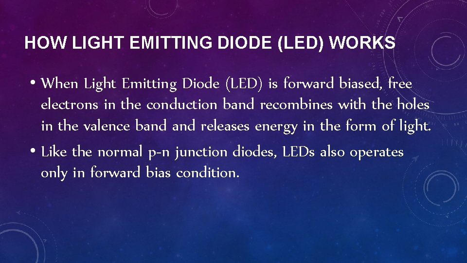 HOW LIGHT EMITTING DIODE (LED) WORKS • When Light Emitting Diode (LED) is forward