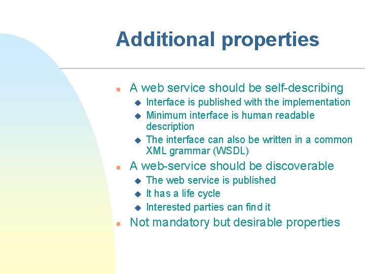 Additional properties n A web service should be self-describing u u u n A