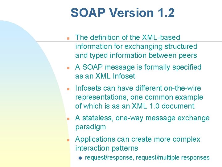 SOAP Version 1. 2 n n n The definition of the XML-based information for
