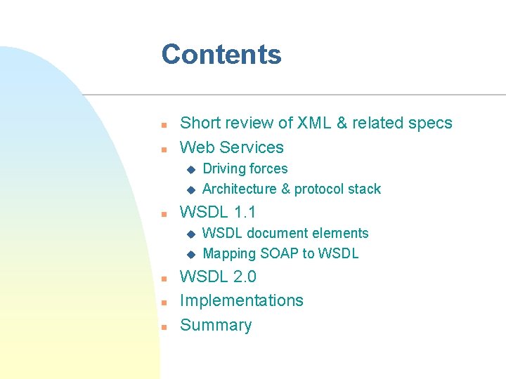 Contents n n Short review of XML & related specs Web Services u u