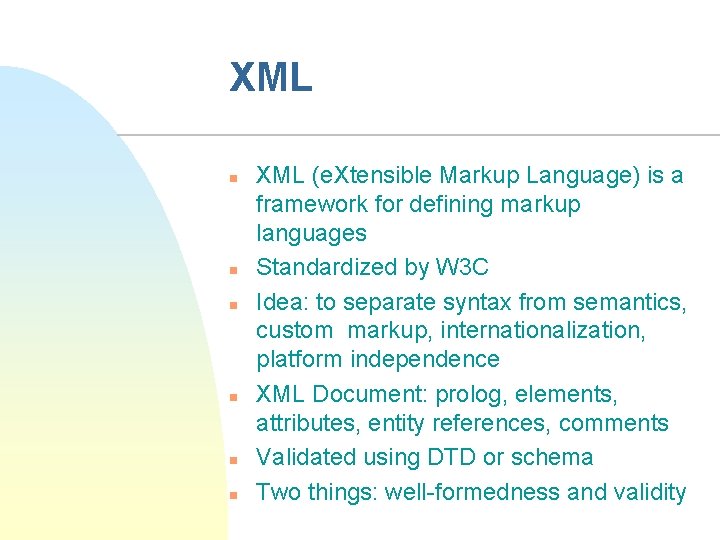XML n n n XML (e. Xtensible Markup Language) is a framework for defining