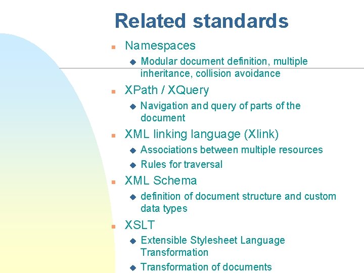 Related standards n Namespaces u n XPath / XQuery u n u Associations between