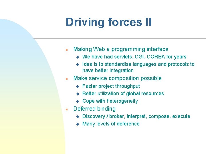 Driving forces II n Making Web a programming interface u u n Make service