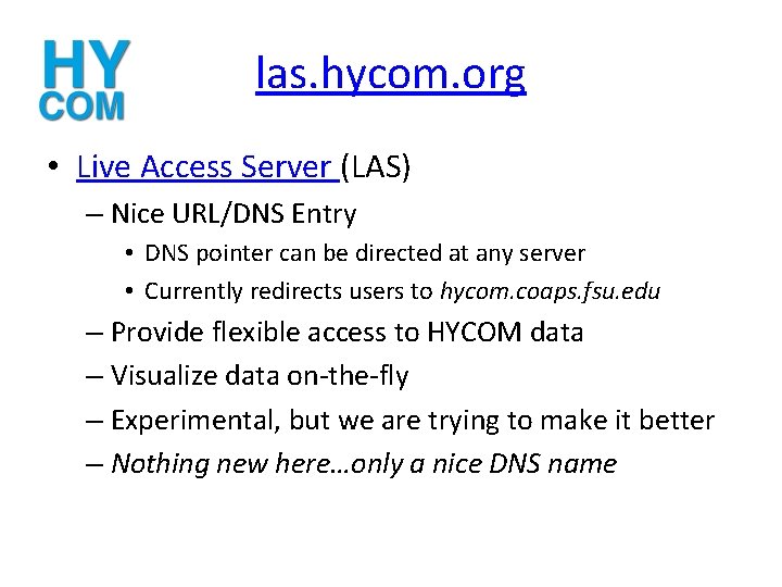 las. hycom. org • Live Access Server (LAS) – Nice URL/DNS Entry • DNS