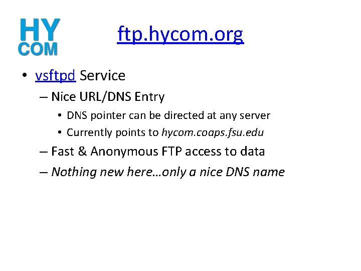 ftp. hycom. org • vsftpd Service – Nice URL/DNS Entry • DNS pointer can