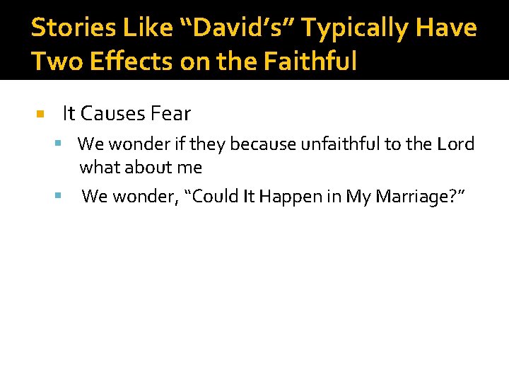 Stories Like “David’s” Typically Have Two Effects on the Faithful It Causes Fear We