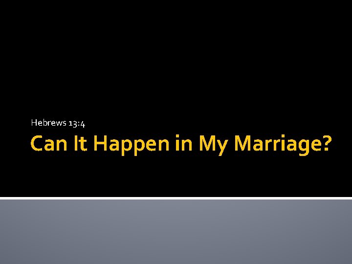 Hebrews 13: 4 Can It Happen in My Marriage? 