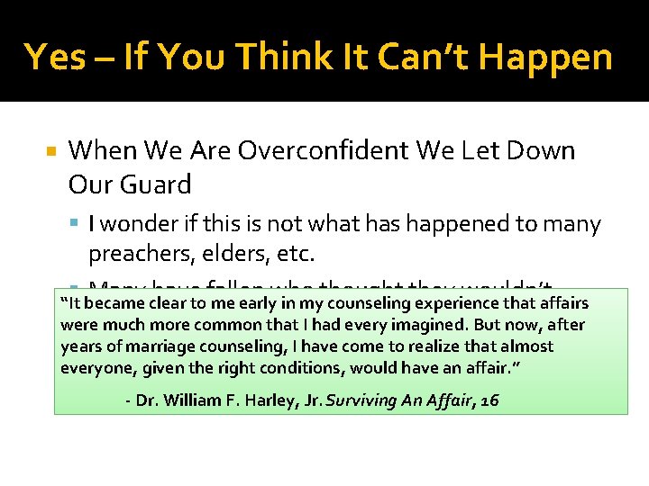 Yes – If You Think It Can’t Happen When We Are Overconfident We Let