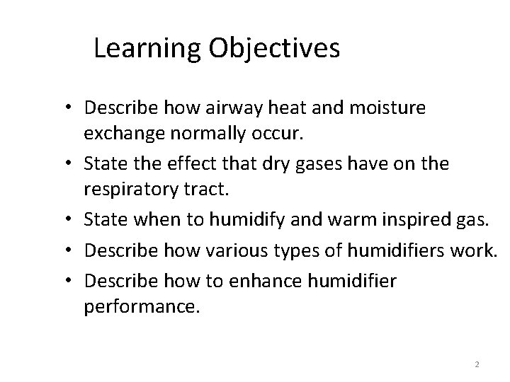 Learning Objectives • Describe how airway heat and moisture exchange normally occur. • State