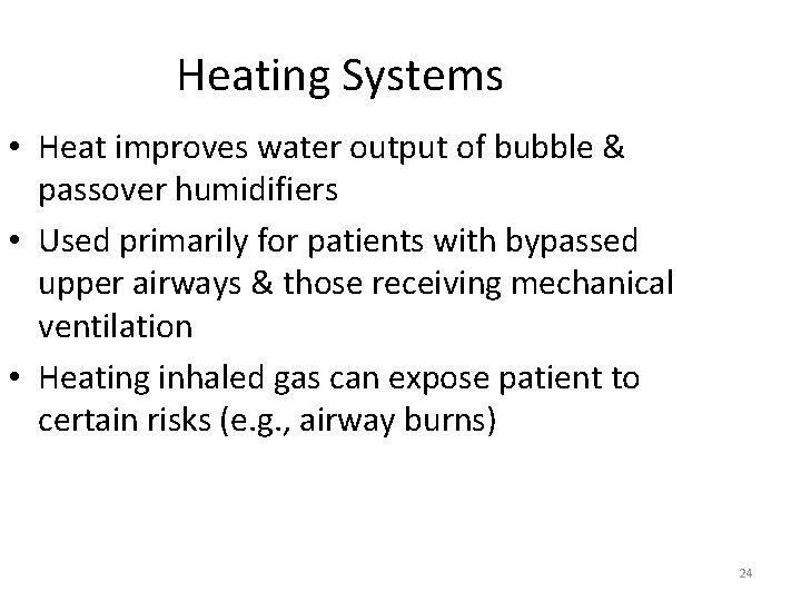 Heating Systems • Heat improves water output of bubble & passover humidifiers • Used