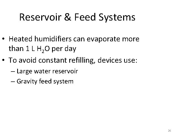Reservoir & Feed Systems • Heated humidifiers can evaporate more than 1 L H