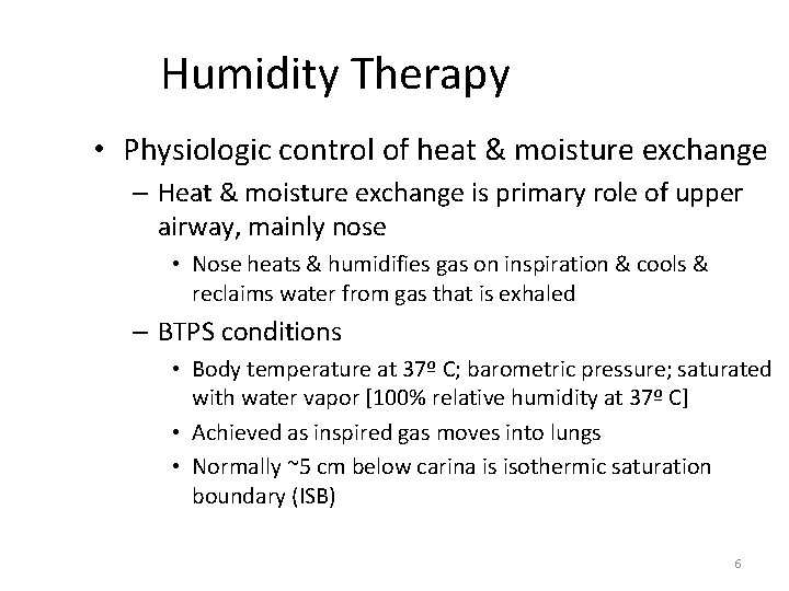 Humidity Therapy • Physiologic control of heat & moisture exchange – Heat & moisture