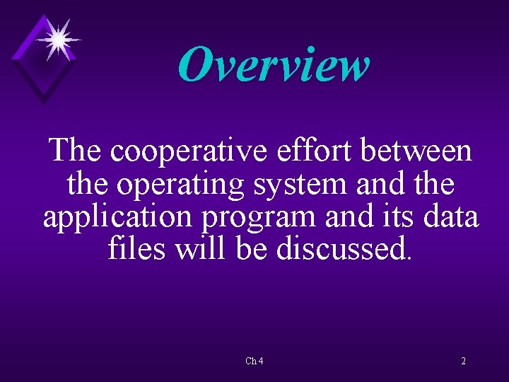 Overview The cooperative effort between the operating system and the application program and its