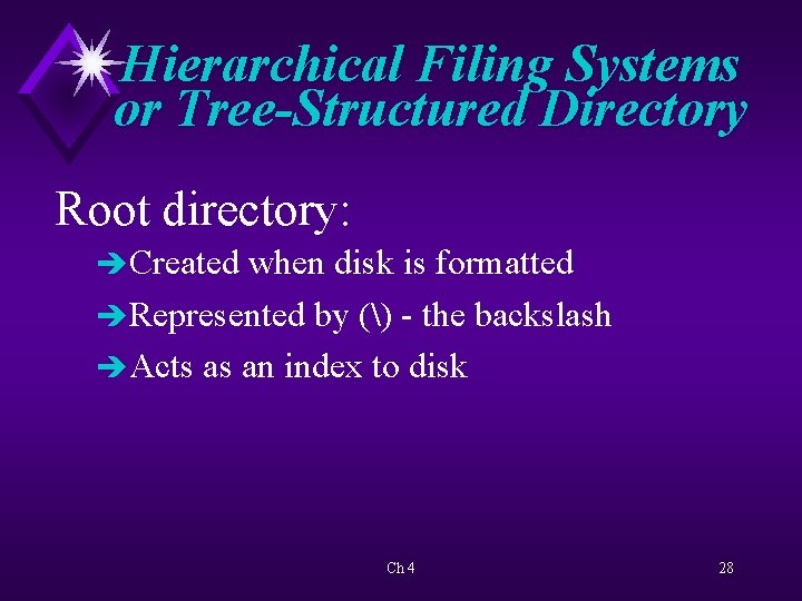 Hierarchical Filing Systems or Tree-Structured Directory Root directory: è Created when disk is formatted