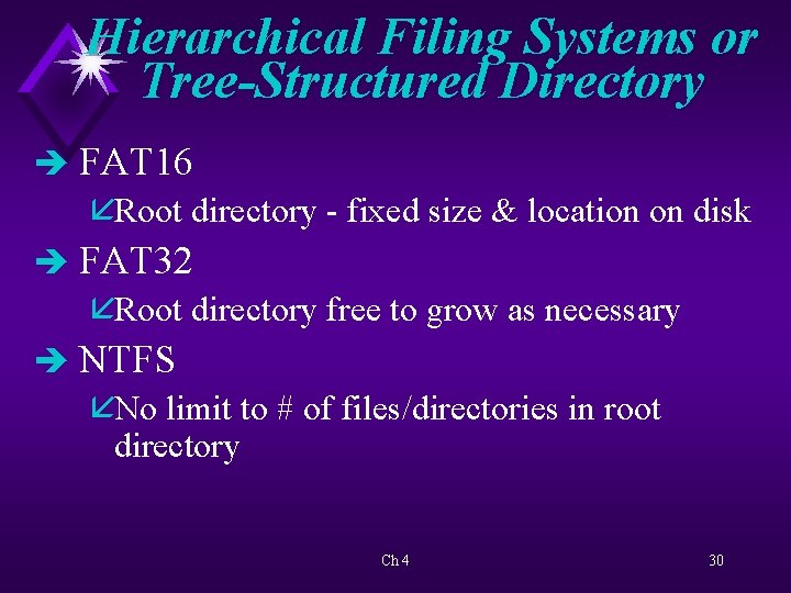 Hierarchical Filing Systems or Tree-Structured Directory è FAT 16 åRoot directory - fixed size