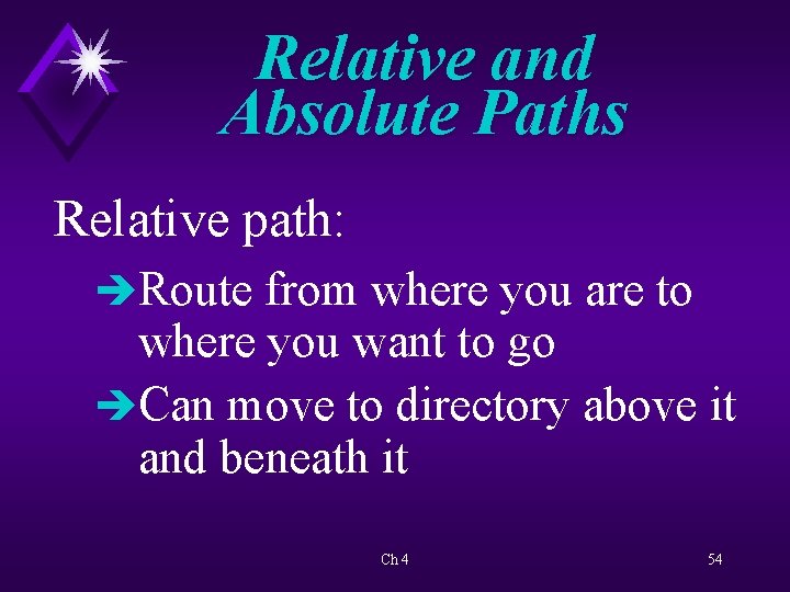 Relative and Absolute Paths Relative path: èRoute from where you are to where you