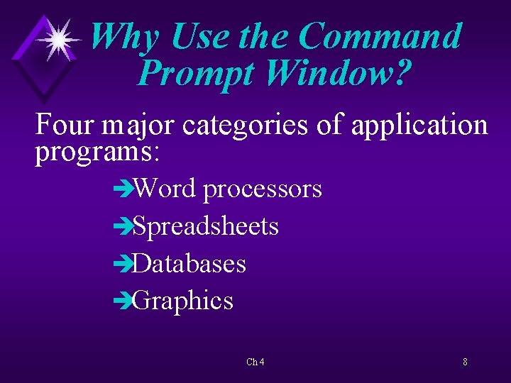 Why Use the Command Prompt Window? Four major categories of application programs: èWord processors