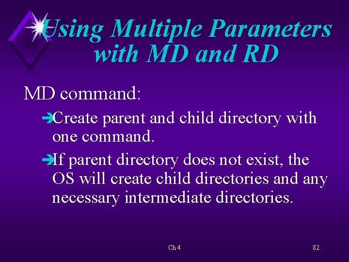 Using Multiple Parameters with MD and RD MD command: èCreate parent and child directory