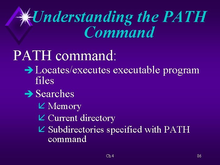 Understanding the PATH Command PATH command: è Locates/executes executable program files è Searches å