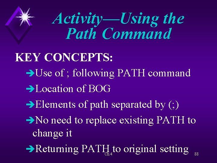 Activity—Using the Path Command KEY CONCEPTS: èUse of ; following PATH command èLocation of
