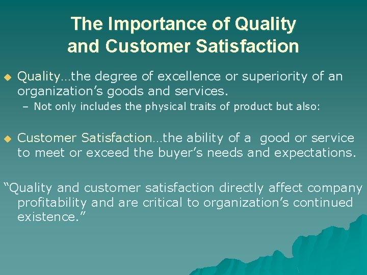 The Importance of Quality and Customer Satisfaction u Quality…the degree of excellence or superiority