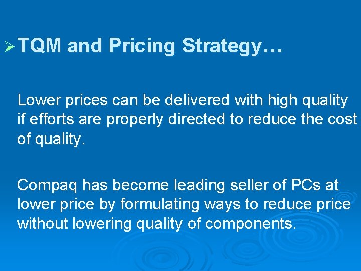 Ø TQM and Pricing Strategy… Lower prices can be delivered with high quality if