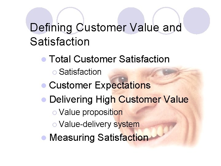 Defining Customer Value and Satisfaction l Total Customer Satisfaction ¡ Satisfaction l Customer Expectations