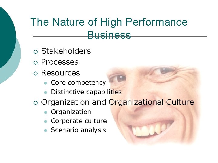 The Nature of High Performance Business ¡ ¡ ¡ Stakeholders Processes Resources l l