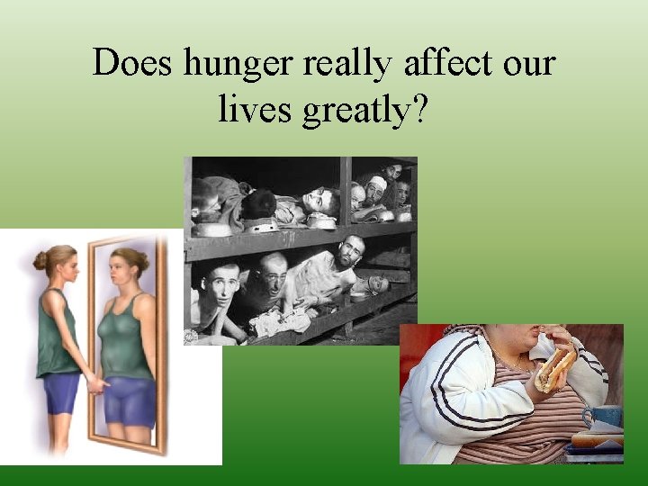 Does hunger really affect our lives greatly? 19 