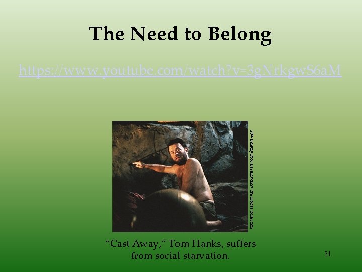 The Need to Belong https: //www. youtube. com/watch? v=3 g. Nrkgw. S 6 a.