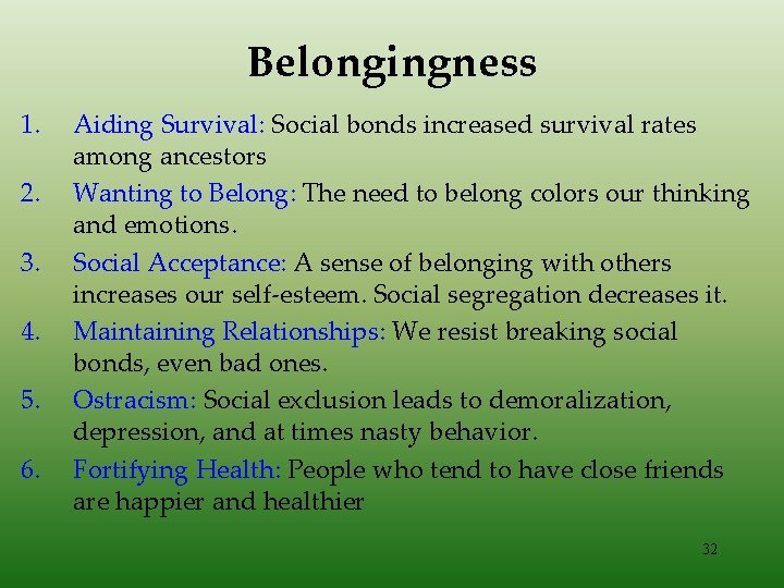 Belongingness 1. 2. 3. 4. 5. 6. Aiding Survival: Social bonds increased survival rates