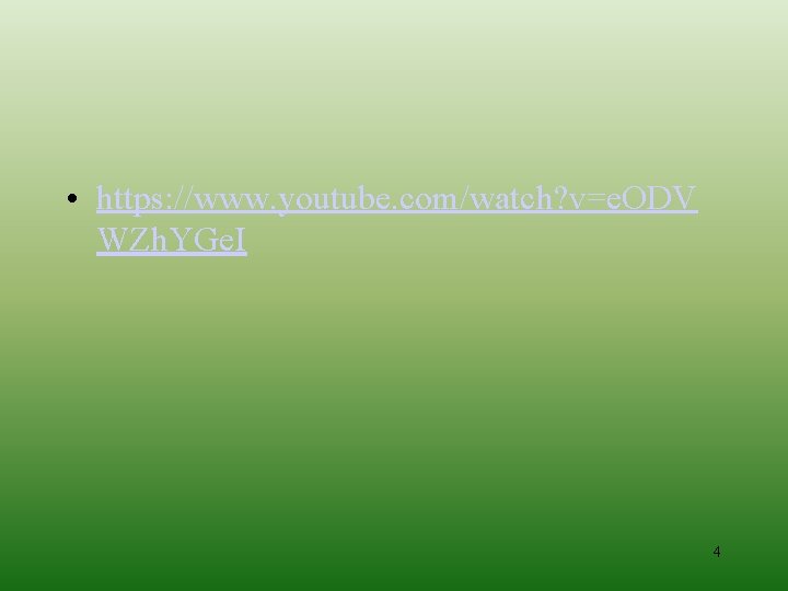  • https: //www. youtube. com/watch? v=e. ODV WZh. YGe. I 4 