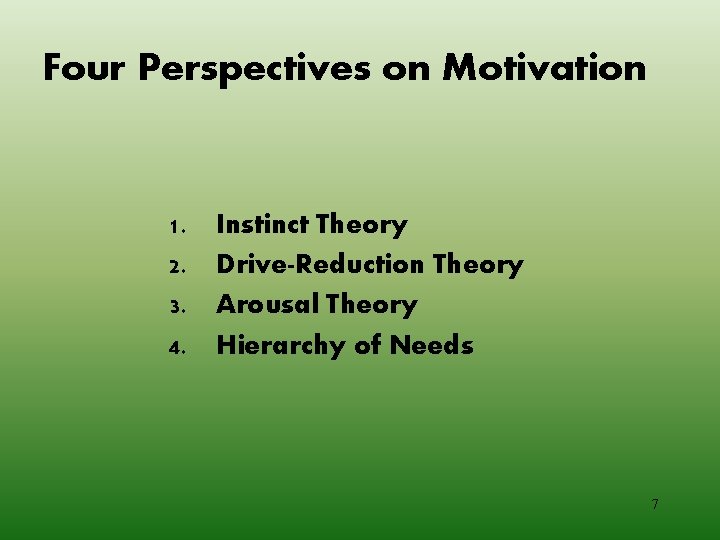 Four Perspectives on Motivation 1. 2. 3. 4. Instinct Theory Drive-Reduction Theory Arousal Theory