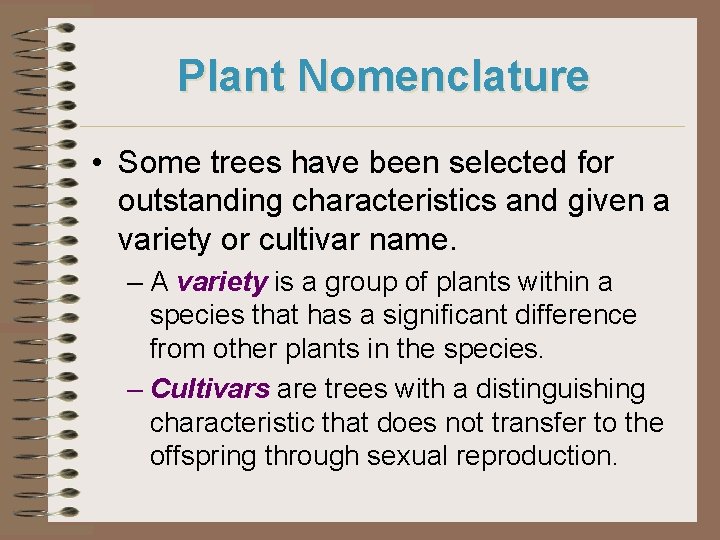 Plant Nomenclature • Some trees have been selected for outstanding characteristics and given a