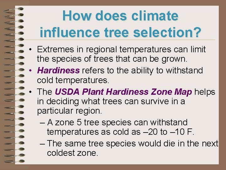 How does climate influence tree selection? • Extremes in regional temperatures can limit the