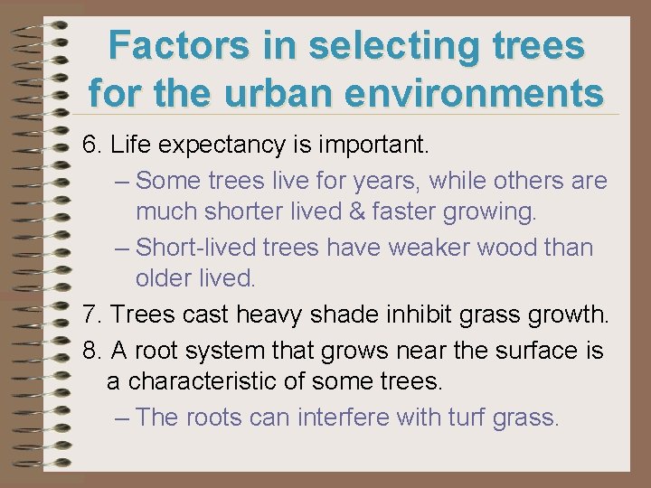 Factors in selecting trees for the urban environments 6. Life expectancy is important. –