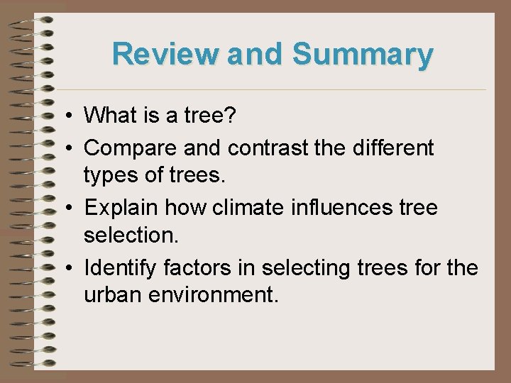 Review and Summary • What is a tree? • Compare and contrast the different