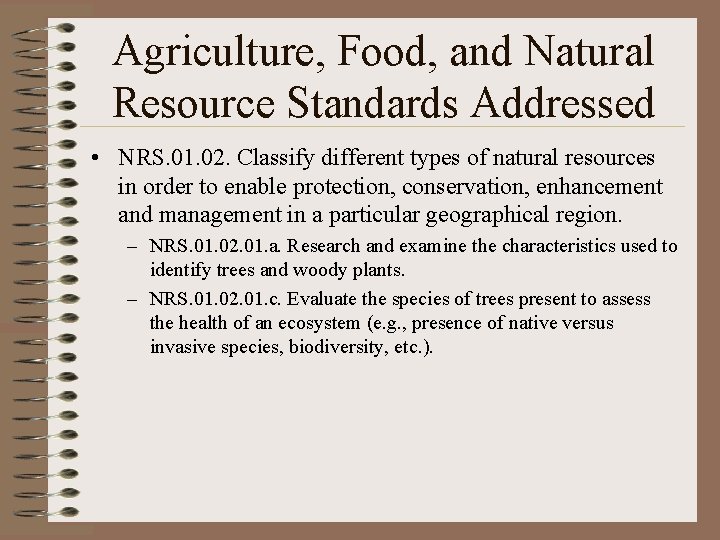Agriculture, Food, and Natural Resource Standards Addressed • NRS. 01. 02. Classify different types