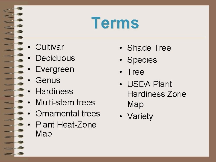 Terms • • Cultivar Deciduous Evergreen Genus Hardiness Multi-stem trees Ornamental trees Plant Heat-Zone