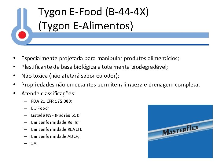 Tygon E-Food (B-44 -4 X) (Tygon E-Alimentos) • • • Especialmente projetada para manipular