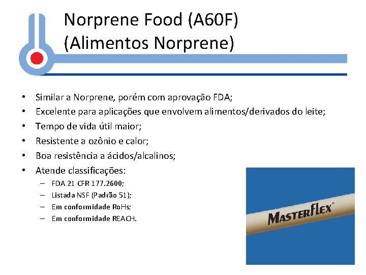 Norprene Food (A 60 F) (Alimentos Norprene) • • • Similar a Norprene, porém