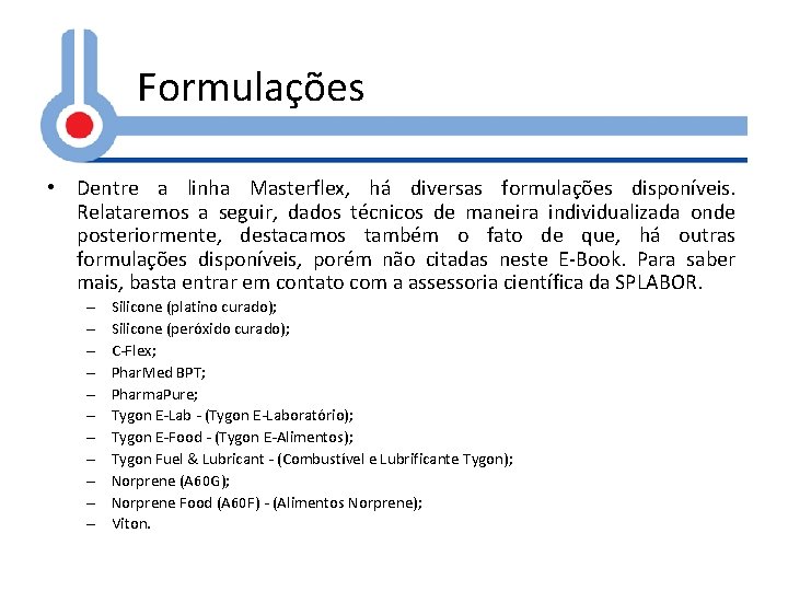 Formulações • Dentre a linha Masterflex, há diversas formulações disponíveis. Relataremos a seguir, dados