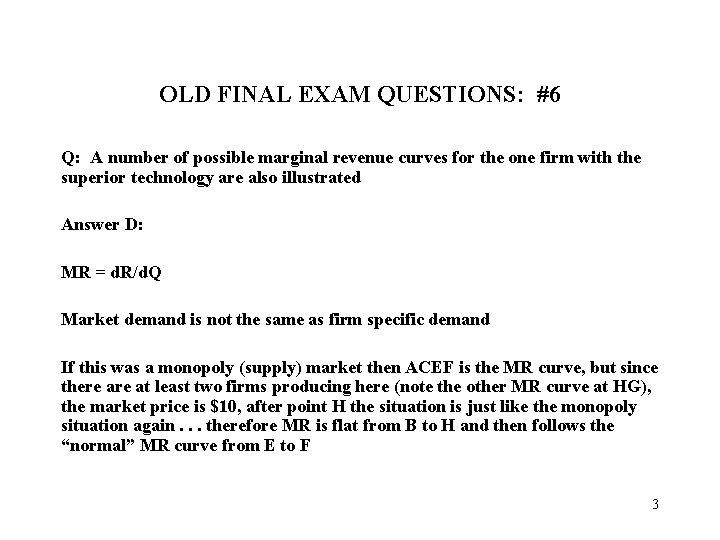 OLD FINAL EXAM QUESTIONS: #6 Q: A number of possible marginal revenue curves for