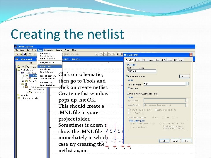Creating the netlist Click on schematic, then go to Tools and click on create