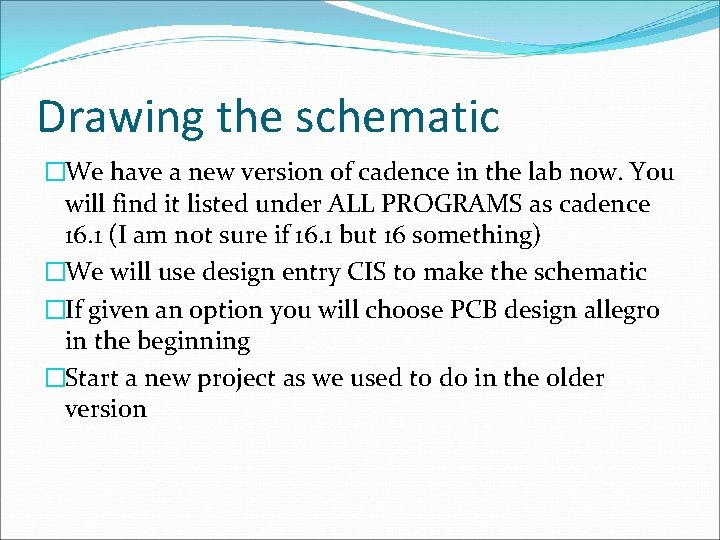 Drawing the schematic �We have a new version of cadence in the lab now.
