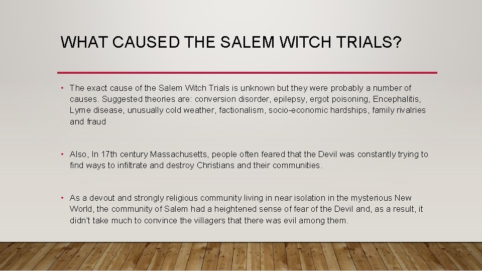 WHAT CAUSED THE SALEM WITCH TRIALS? • The exact cause of the Salem Witch