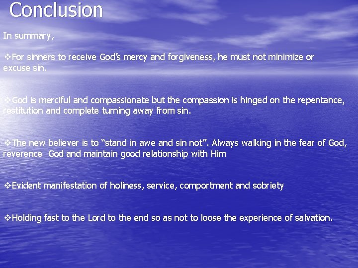 Conclusion In summary, v. For sinners to receive God’s mercy and forgiveness, he must
