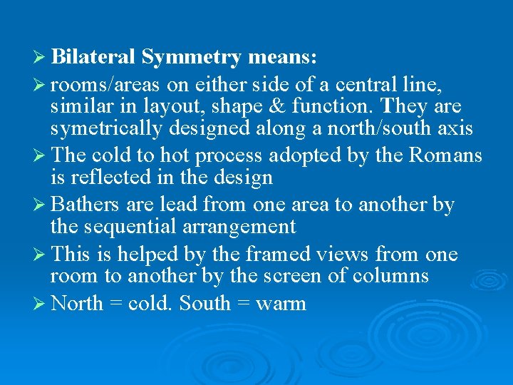 Ø Bilateral Symmetry means: Ø rooms/areas on either side of a central line, similar
