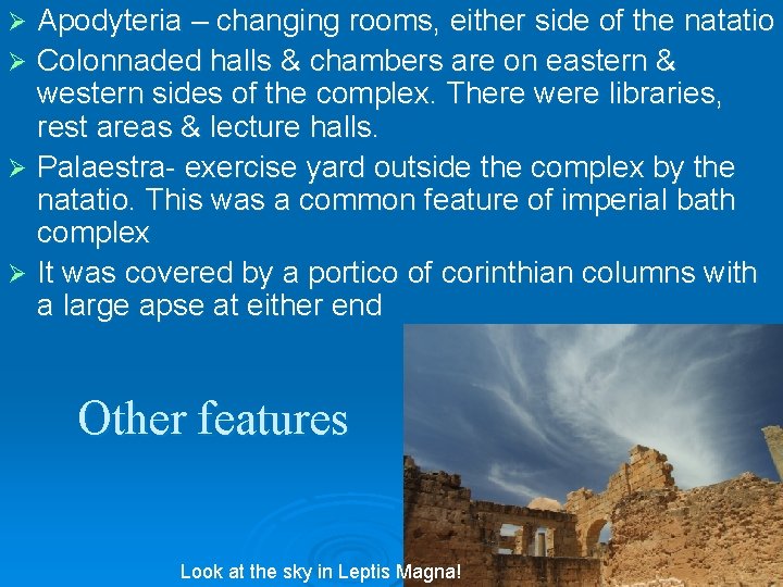Apodyteria – changing rooms, either side of the natatio Ø Colonnaded halls & chambers