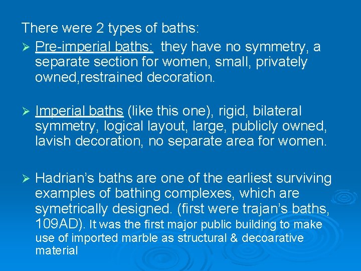 There were 2 types of baths: Ø Pre-imperial baths: they have no symmetry, a